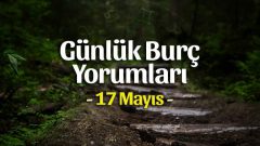 17 Mayıs 2023 Günlük Burç Yorumları
