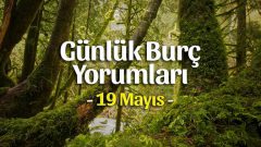 19 Mayıs 2023 Günlük Burç Yorumları