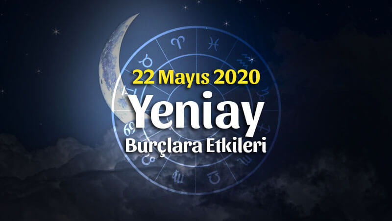 İkizler Yeniayı Burçlara Etkileri 22 Mayıs 2020