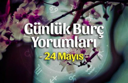 24 Mayıs 2020 Günlük Burç Yorumları