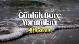 4 Haziran 2023 Günlük Burç Yorumları
