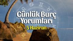 5 Haziran 2023 Günlük Burç Yorumları