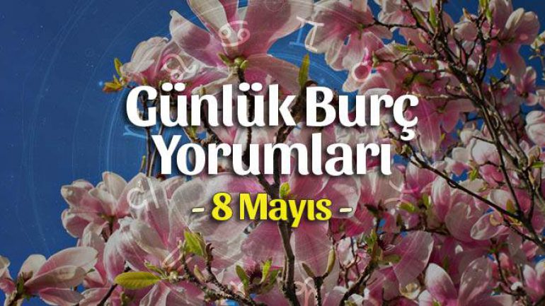 8 Mayıs 2022 Günlük Burç Yorumları