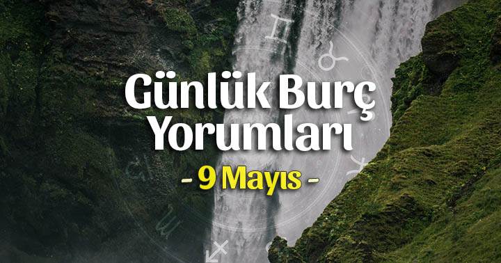 9 Mayıs 2024 Günlük Burç Yorumları