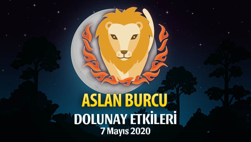 Aslan Burcu 7 Mayıs 2020 Dolunay Etkileri