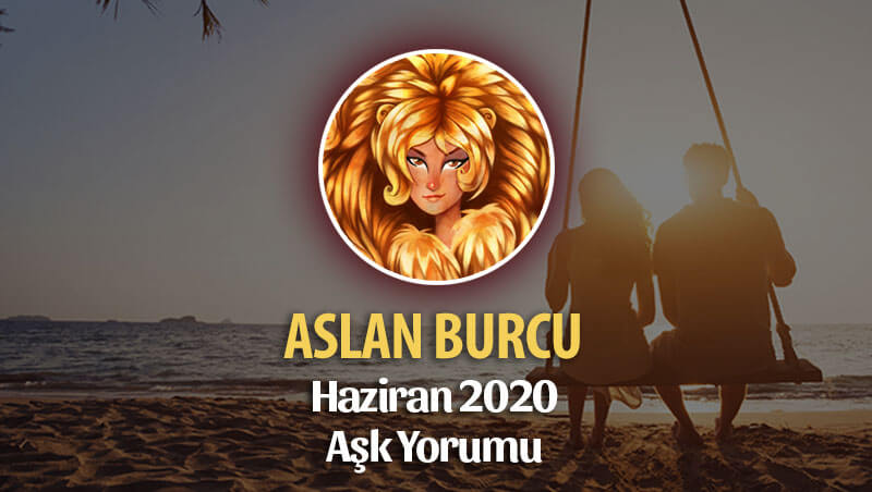 Aslan Burcu Haziran 2020 Aylık Aşk Yorumu