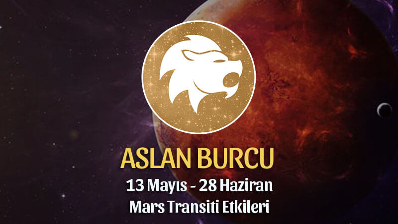 Aslan Burcu Mars Transiti Etkileri 13 Mayıs - 28 Haziran 2020