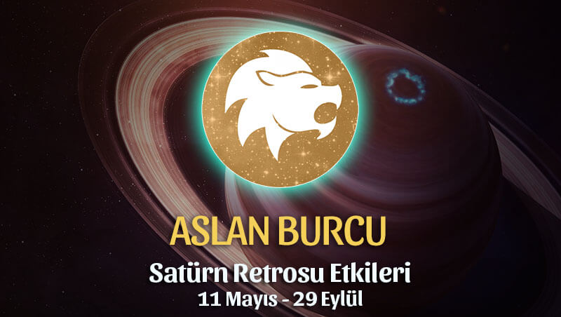 Aslan Burcu Satürn Retrosu Etkileri