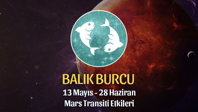 Balık Burcu Mars Transiti Etkileri 13 Mayıs - 28 Haziran 2020