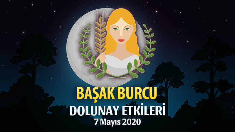 Başak Burcu 7 Mayıs 2020 Dolunay Etkileri