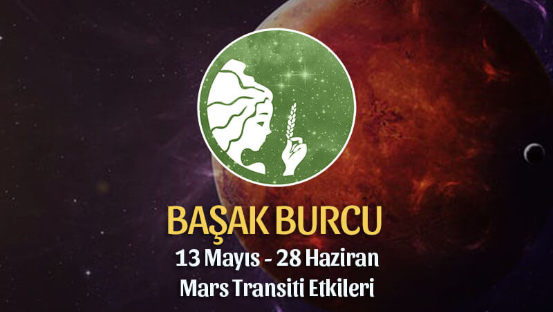Başak Burcu Mars Transiti Etkileri 13 Mayıs - 28 Haziran 2020