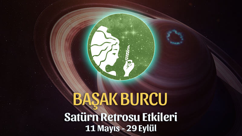 Başak Burcu Satürn Retrosu Etkileri