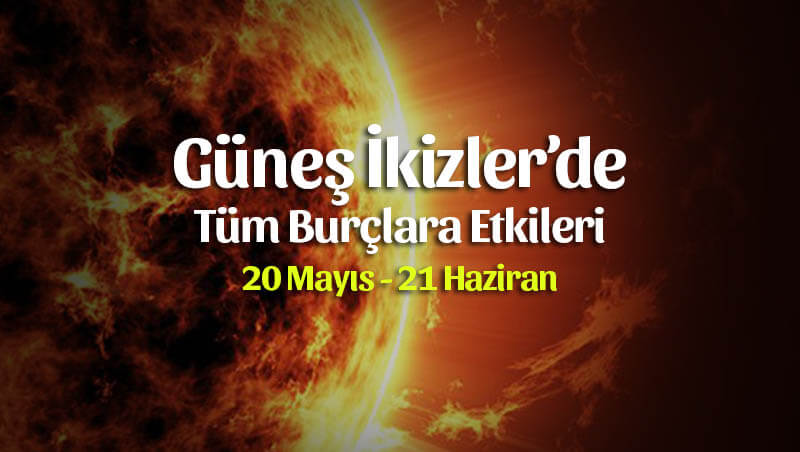 Güneş İkizler Burcunda Tüm Burçlara Etkileri