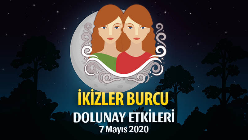 İkizler Burcu 7 Mayıs 2020 Dolunay Etkileri