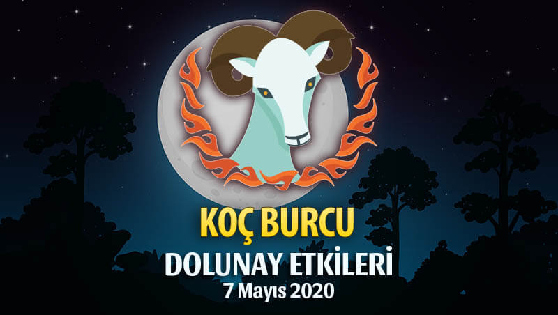 Koç Burcu 7 Mayıs 2020 Dolunay Etkileri