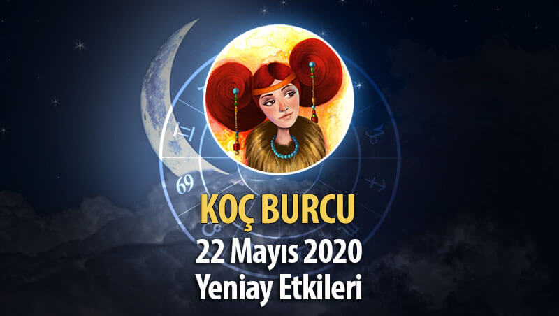 Koç Burcu Yeniay Etkileri - 22 Mayıs 2020