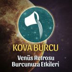 Kova Burcu Venüs Retrosu Etkileri 13 Mayıs - 25 Haziran