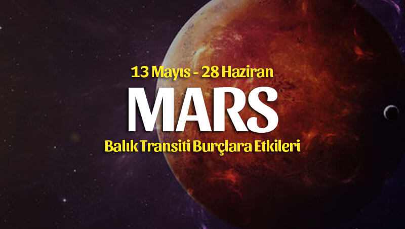 Mars Balık Transiti Burçlara Etkileri 13 Mayıs – 28 Haziran 2020