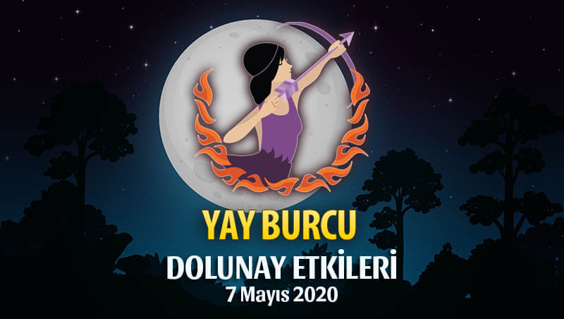 Yay Burcu 7 Mayıs 2020 Dolunay Etkileri