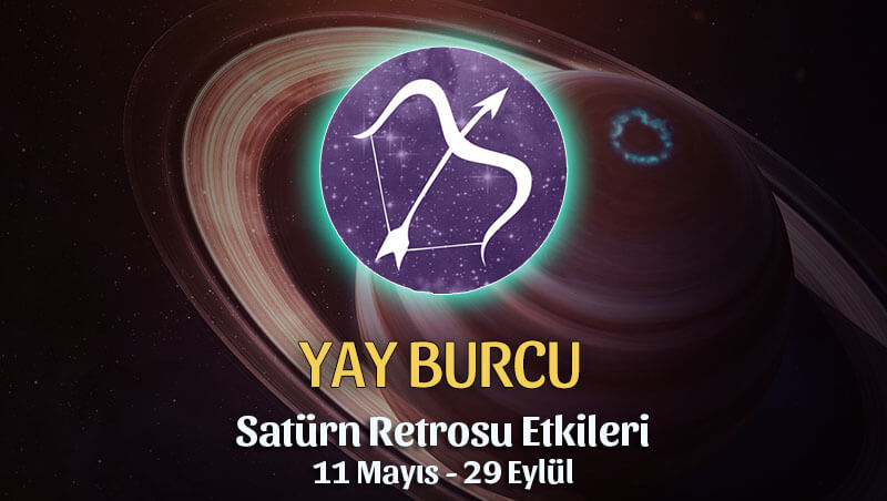 Yay Burcu Satürn Retrosu Etkileri