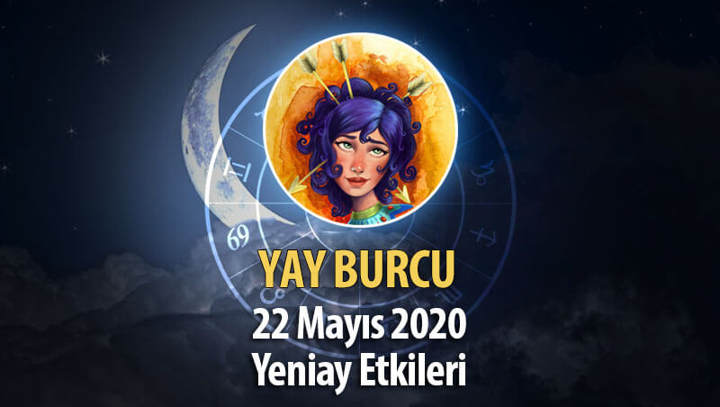 Yay Burcu Yeniay Etkileri - 22 Mayıs 2020