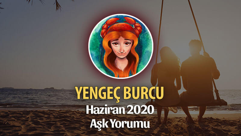 Yengeç Burcu Haziran 2020 Aylık Aşk Yorumu