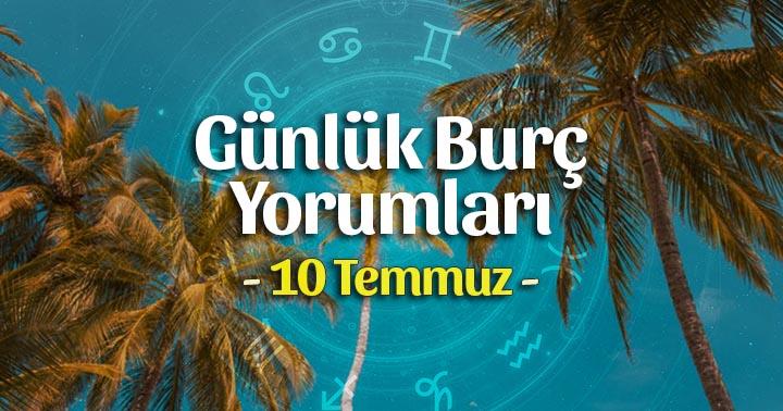 10 Temmuz 2020 Günlük Burç Yorumları