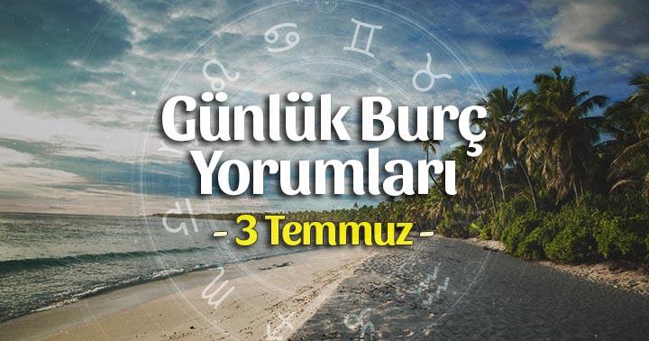 3 Temmuz 2022 Günlük Burç Yorumları