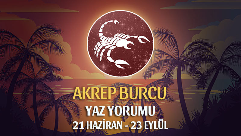 Akrep Burcu 2020 Yaz Yorumu