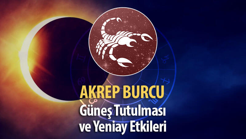 Akrep Burcu Güneş Tutulması ve Yeniay Etkileri