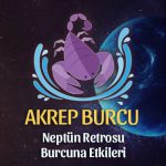 Akrep Burcu Neptün Retrosu Etkileri