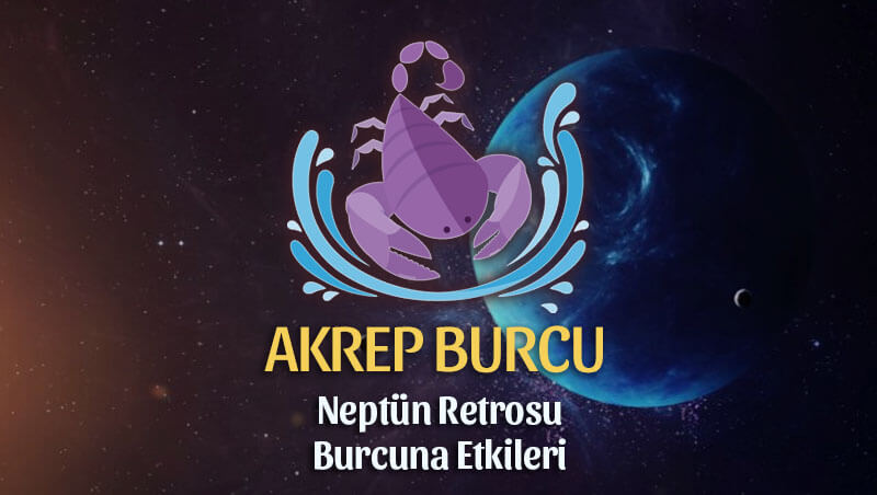 Akrep Burcu Neptün Retrosu Etkileri