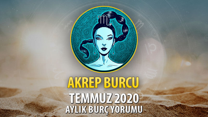 Akrep Burcu Temmuz 2020 Yorumu