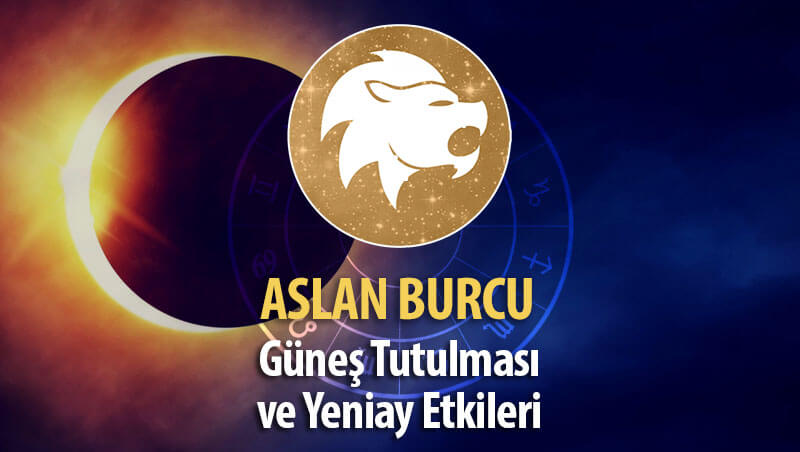 Aslan Burcu Güneş Tutulması ve Yeniay Etkileri