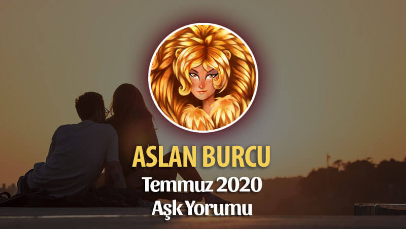 Aslan Burcu Temmuz 2020 Aylık Aşk Yorumu