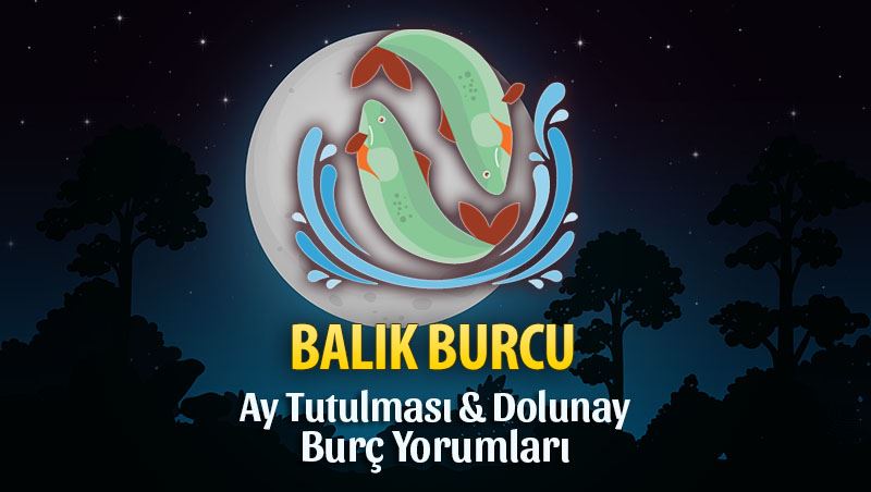 Balık Burcu Ay Tutulması ve Dolunay Yorumları - 5 Temmuz 2020