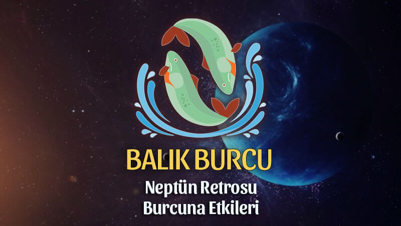 Balık Burcu Neptün Retrosu Etkileri