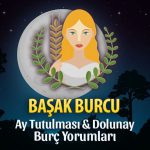 Başak Burcu Ay Tutulması ve Dolunay Yorumları - 5 Temmuz 2020