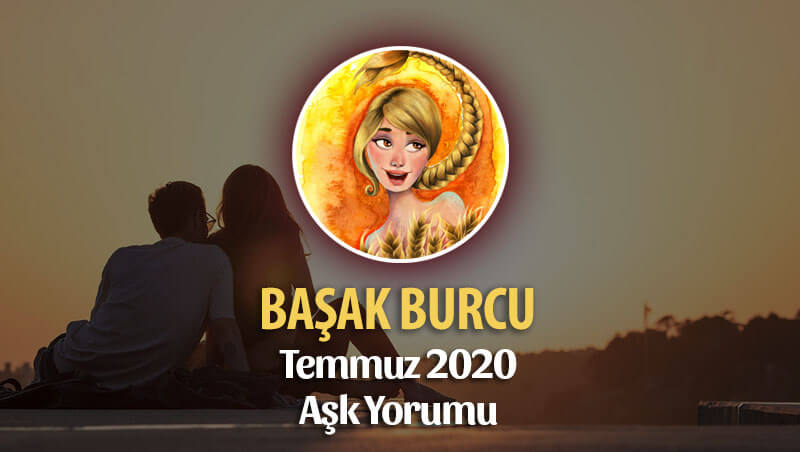 Başak Burcu Temmuz 2020 Aylık Aşk Yorumu