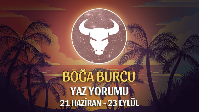 Boğa Burcu 2020 Yaz Yorumu