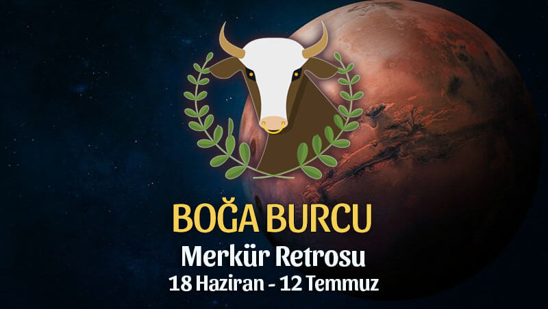 Boğa Burcu Merkür Retrosu Etkileri 18 Haziran - 12 Temmuz