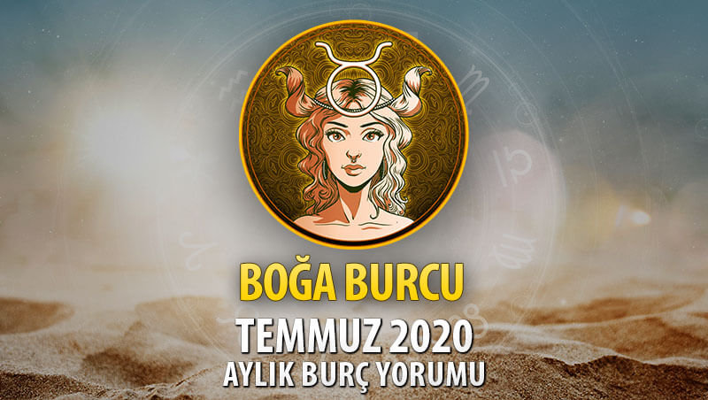 Boğa Burcu Temmuz 2020 Yorumu