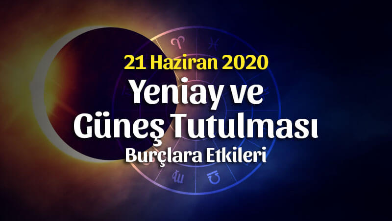 Güneş Tutulması ve Yeniay Burç Yorumları – 21 Haziran 2020