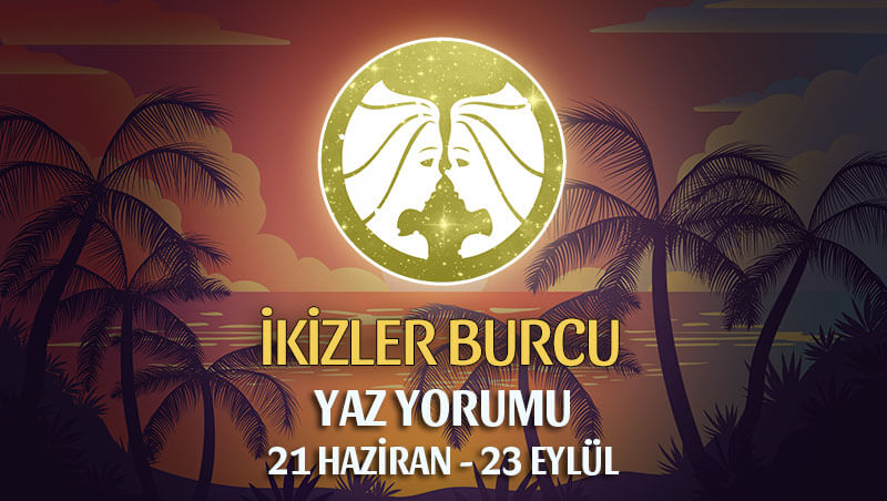 İkizler Burcu 2020 Yaz Yorumu