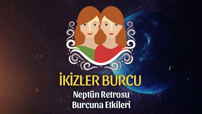 İkizler Burcu Neptün Retrosu Etkileri