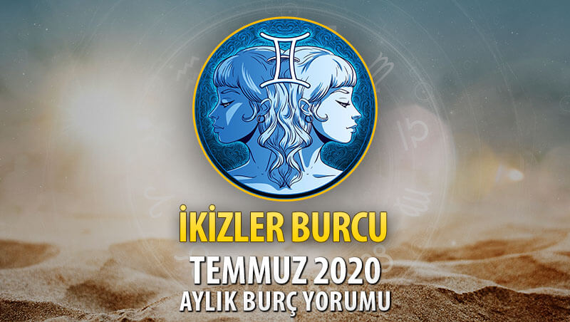 İkizler Burcu Temmuz 2020 Yorumu