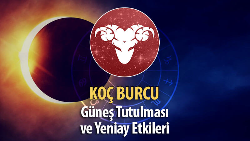 Koç Burcu Güneş Tutulması ve Yeniay Etkileri