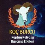 Koç Burcu Neptün Retrosu Etkileri