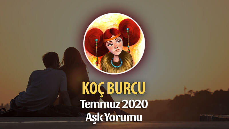 Koç Burcu Temmuz 2020 Aylık Aşk Yorumu