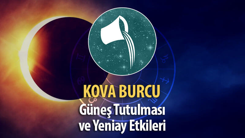 Kova Burcu Güneş Tutulması ve Yeniay Etkileri